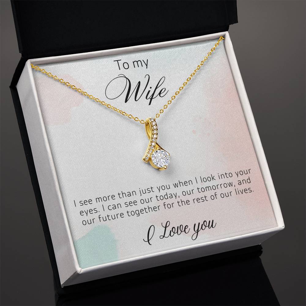 To My Wife - When I Look Into Your Eyes - Alluring Necklace