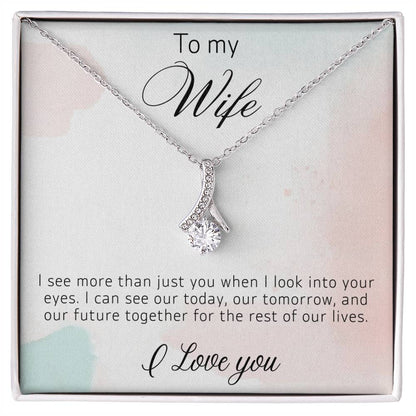 To My Wife - When I Look Into Your Eyes - Alluring Necklace