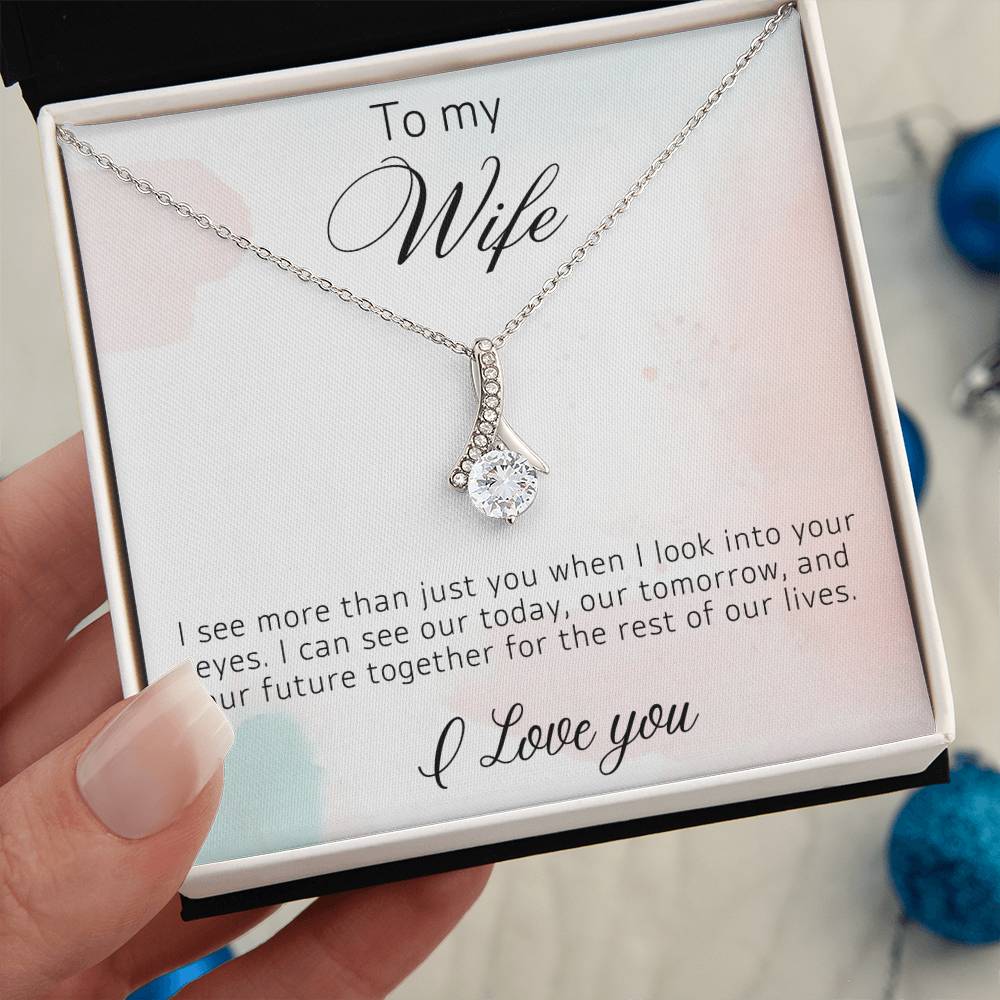 To My Wife - When I Look Into Your Eyes - Alluring Necklace