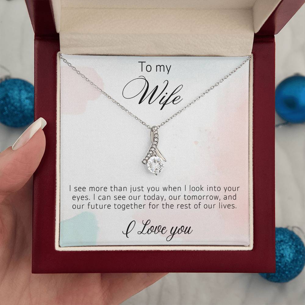 To My Wife - When I Look Into Your Eyes - Alluring Necklace